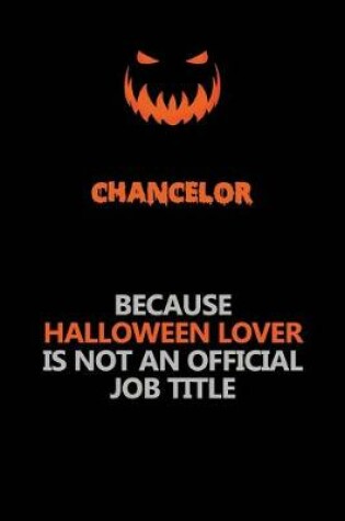 Cover of Chancelor Because Halloween Lover Is Not An Official Job Title