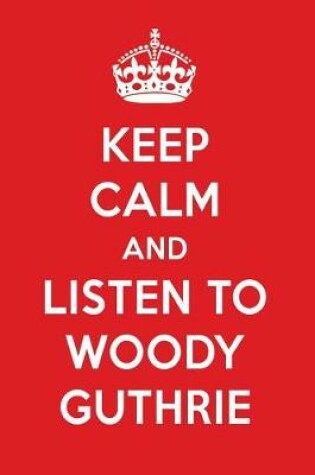 Cover of Keep Calm and Listen to Woody Guthrie