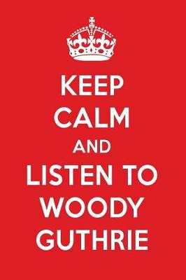 Book cover for Keep Calm and Listen to Woody Guthrie