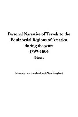 Book cover for Personal Narrative of Travels to the Equinoctial Regions of America During the Years 1799-1804, V1