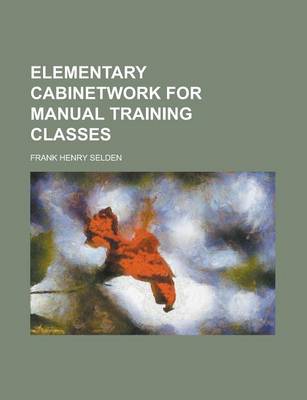 Book cover for Elementary Cabinetwork for Manual Training Classes