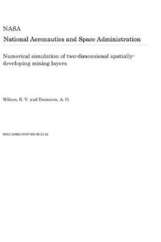 Cover of Numerical Simulation of Two-Dimensional Spatially-Developing Mixing Layers