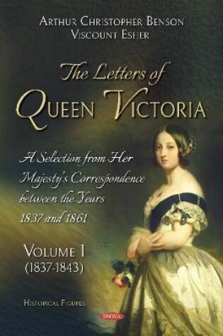 Cover of The Letters of Queen Victoria. A Selection from Her Majesty's Correspondence between the Years 1837 and 1861