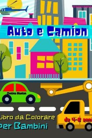 Cover of Auto e Camion Libro da Colorare per Bambini da 4-8 anni