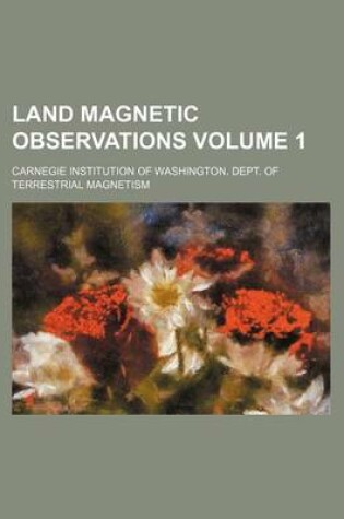 Cover of Land Magnetic Observations Volume 1