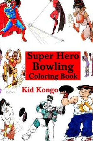 Cover of Super Hero Bowling Coloring Book