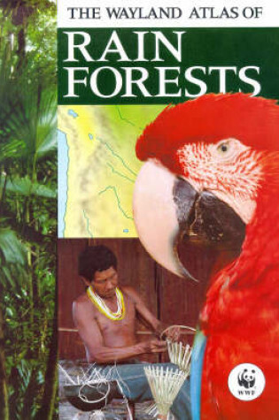 Cover of The Wayland Atlas of Rain Forests