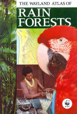 Book cover for The Wayland Atlas of Rain Forests