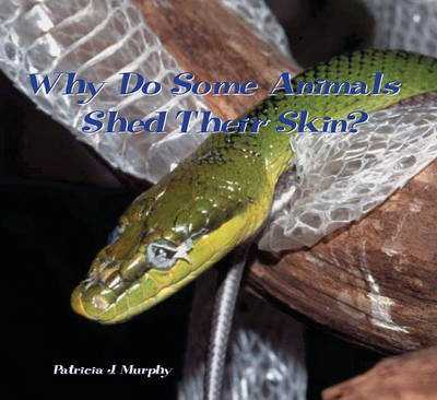 Book cover for Why Do Snakes and Other Animals Shed Their Skin?