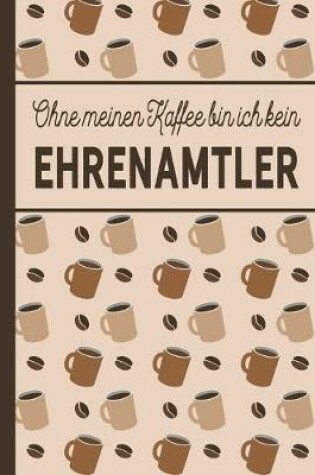 Cover of Ohne meinen Kaffee bin ich kein Ehrenamtler