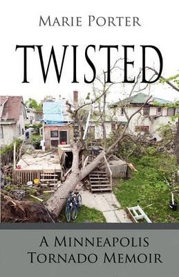 Book cover for Twisted - A Minneapolis Tornado Memoir