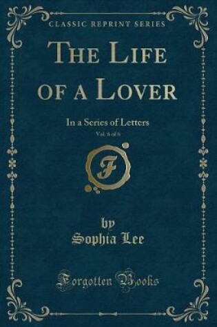 Cover of The Life of a Lover, Vol. 6 of 6