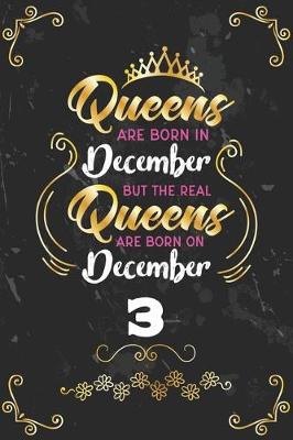 Book cover for Queens Are Born In December But The Real Queens Are Born On December 3