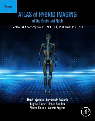 Book cover for Atlas of Hybrid Imaging Sectional Anatomy for PET/CT, PET/MRI and SPECT/CT Vol. 1: Brain and Neck