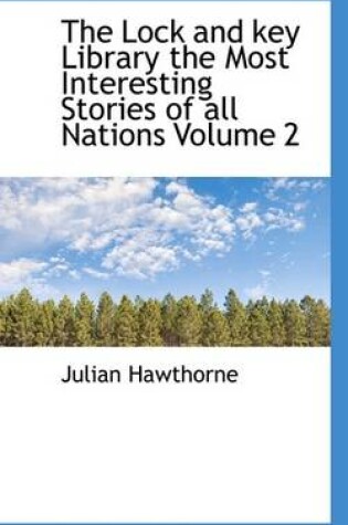 Cover of The Lock and Key Library the Most Interesting Stories of All Nations Volume 2