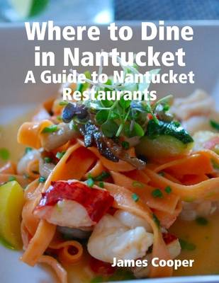 Book cover for Where to Dine in Nantucket: A Guide to Nantucket Restaurants