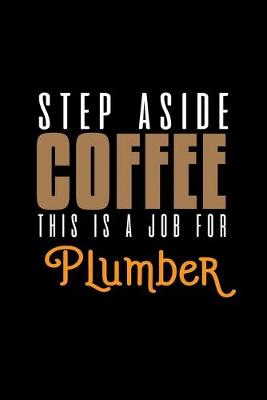 Book cover for Steo aside coffee this is a job for plumber