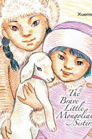 Cover of Brave Little Mongolian Sisters