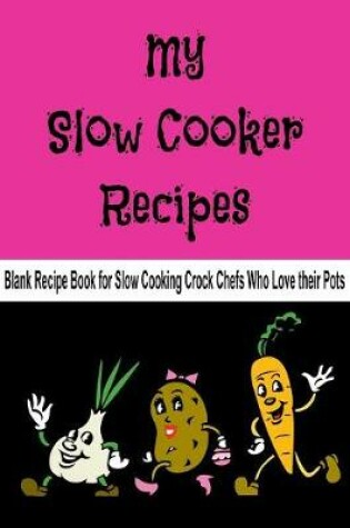 Cover of My Slow Cooker Recipes