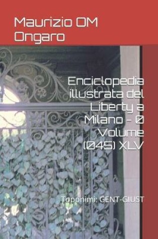 Cover of Enciclopedia illustrata del Liberty a Milano - 0 Volume (045) XLV