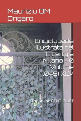 Book cover for Enciclopedia illustrata del Liberty a Milano - 0 Volume (045) XLV