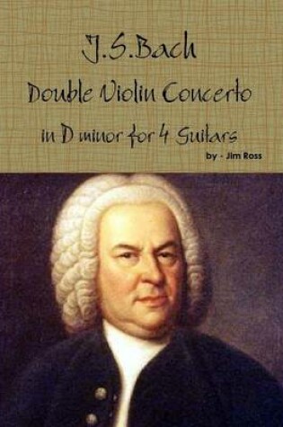 Cover of J.S. Bach Double Concerto in D Minor for 4 Guitars