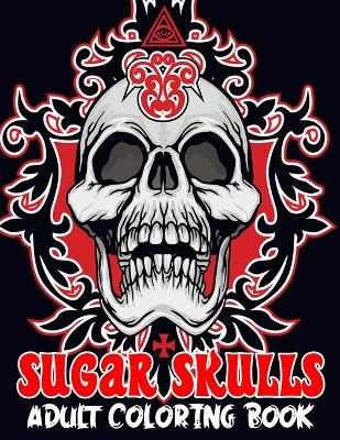 Book cover for Sugar Skulls Adult Coloring Book