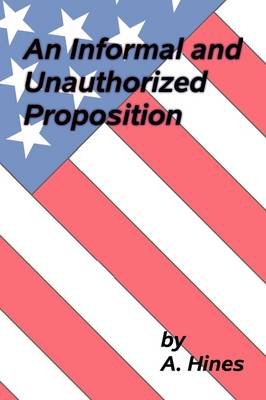 Book cover for An Informal and Unauthorized Proposition