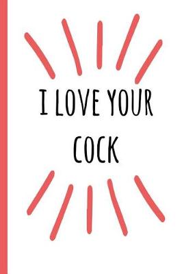 Book cover for I Love Your Cock