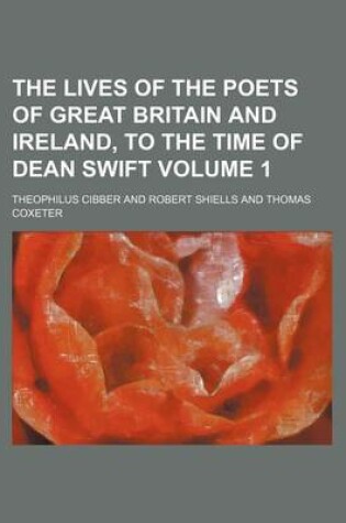 Cover of The Lives of the Poets of Great Britain and Ireland, to the Time of Dean Swift Volume 1