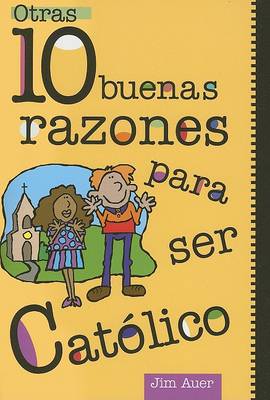 Book cover for Otras 10 Buenas Razones Para Ser Catolico