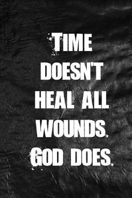 Book cover for Time doesn't heal all wounds. God does.