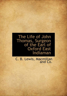 Book cover for The Life of John Thomas, Surgeon of the Earl of Oxford East Indiaman