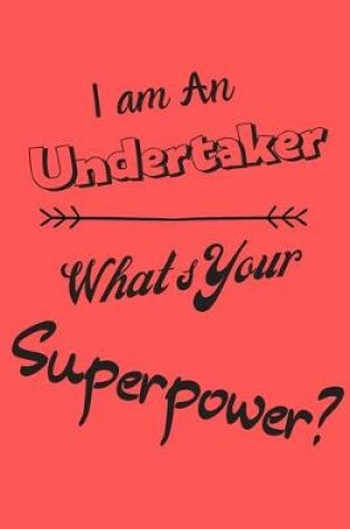 Cover of I am an Undertaker What's Your Superpower