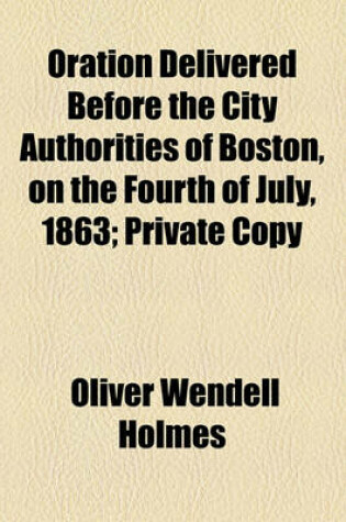 Cover of Oration Delivered Before the City Authorities of Boston, on the Fourth of July, 1863; Private Copy