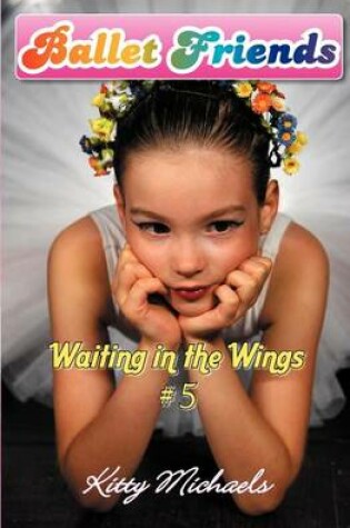 Cover of Ballet Friends #5 Waiting in the Wings