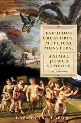 Book cover for Fabulous Creatures, Mythical Monsters, and Animal Power Symbols: A Handbook