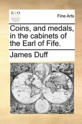 Cover of Coins, and Medals, in the Cabinets of the Earl of Fife.