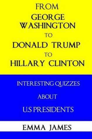 Cover of From George Washington to Donald Trump to Hillary Clinton