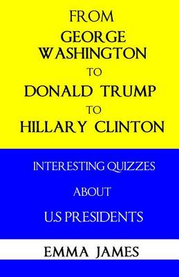 Book cover for From George Washington to Donald Trump to Hillary Clinton
