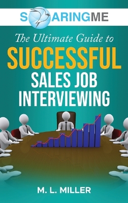 Book cover for SoaringME The Ultimate Guide to Successful Sales Job Interviewing