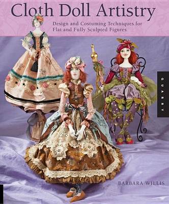 Cover of Cloth Doll Artistry: Design and Costuming Techniques for Flat and Fully Sculpted Figures
