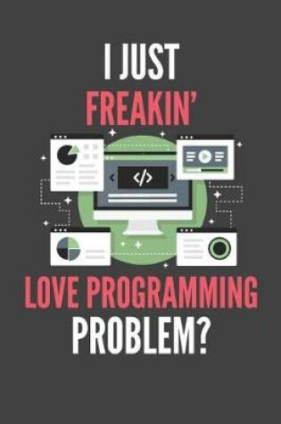 Cover of I Just Freakin' Love Programming
