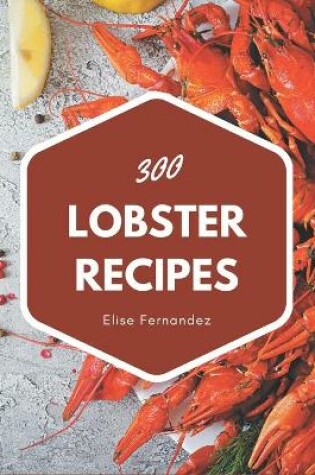 Cover of 300 Lobster Recipes