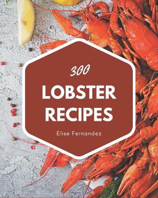 Cover of 300 Lobster Recipes