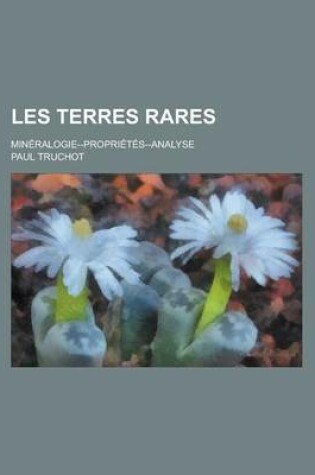 Cover of Les Terres Rares; Mineralogie--Proprietes--Analyse