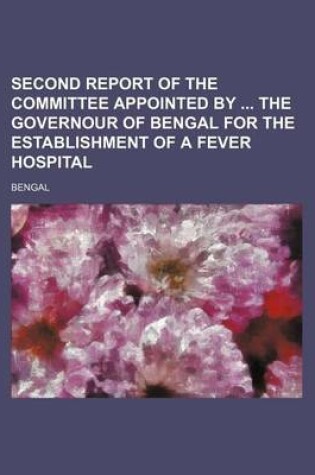 Cover of Second Report of the Committee Appointed by the Governour of Bengal for the Establishment of a Fever Hospital