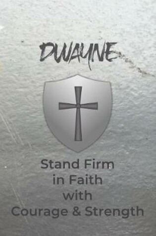 Cover of Dwayne Stand Firm in Faith with Courage & Strength