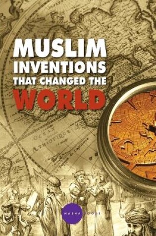 Cover of Muslim Inventions that Changed the World