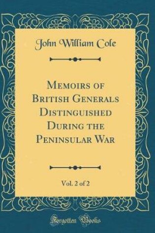 Cover of Memoirs of British Generals Distinguished During the Peninsular War, Vol. 2 of 2 (Classic Reprint)